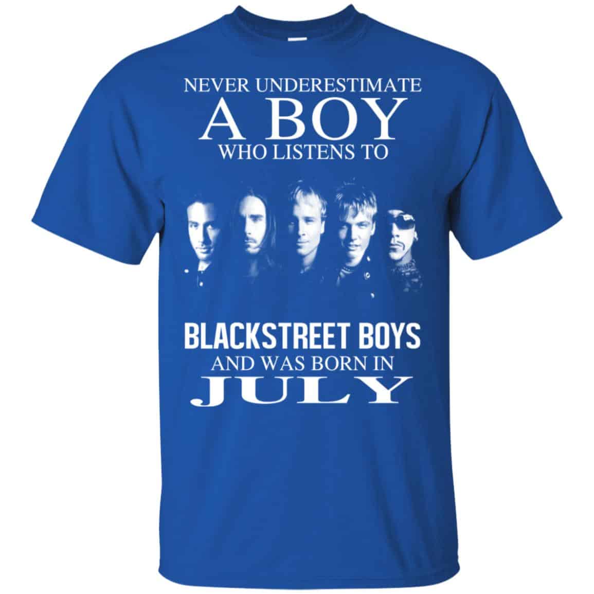 A Boy Who Listens To Backstreet Boys And Was Born In July T-Shirts, Hoodie, Tank
