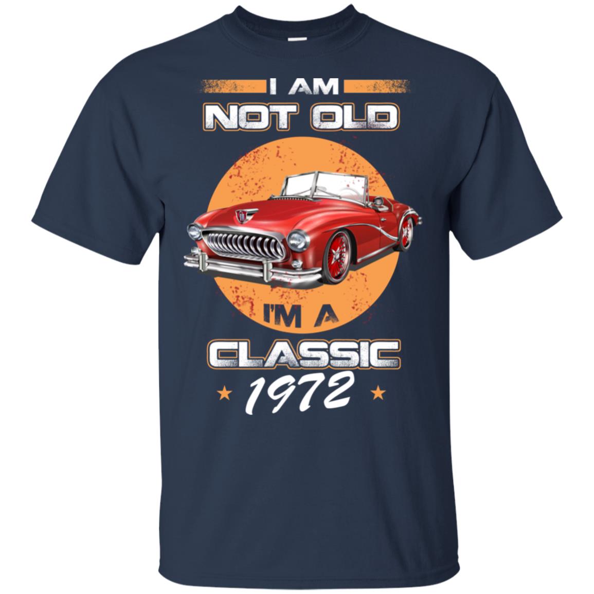 Car I’m Not Old I’m A Classic 1972 T-Shirts, Hoodie, Tank