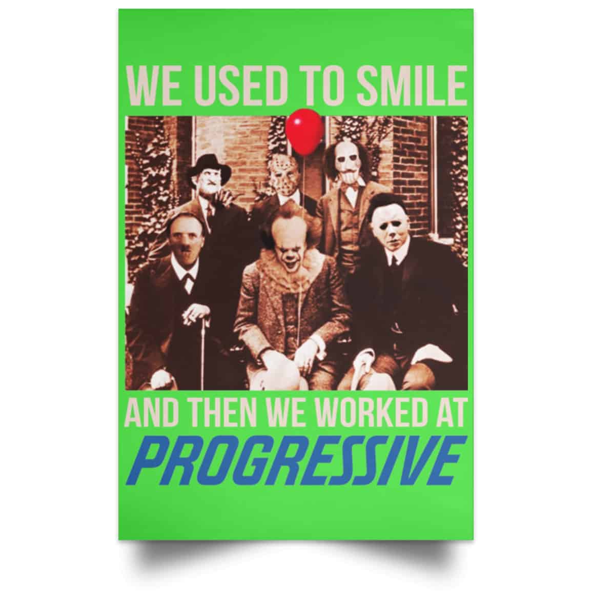We Used To Smile And Then We Worked At Progressive Poster