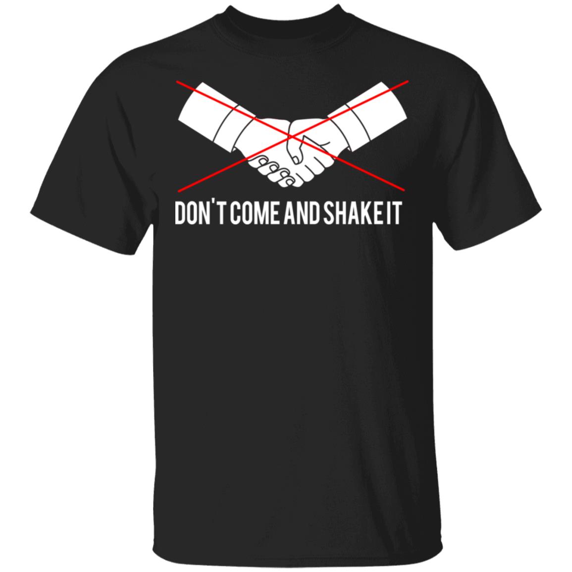 Don’t Come And Shake It Shirt, Hoodie, Tank