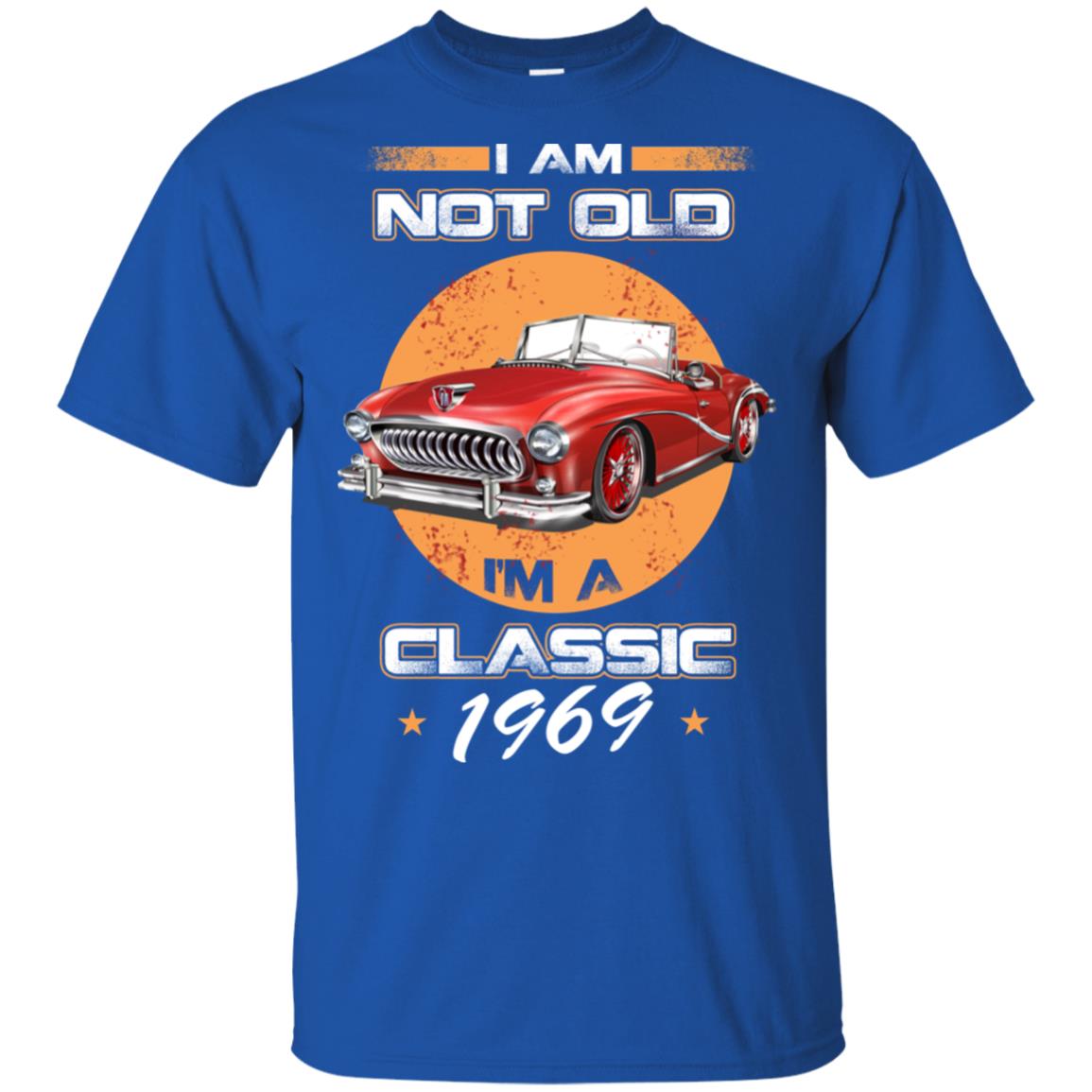 Car I’m Not Old I’m A Classic 1969 T-Shirts, Hoodie, Tank