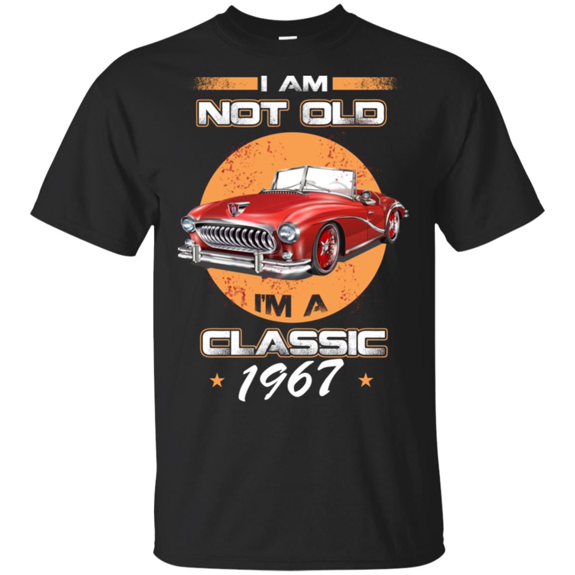 Car I’m Not Old I’m A Classic 1967 T-Shirts, Hoodie, Tank