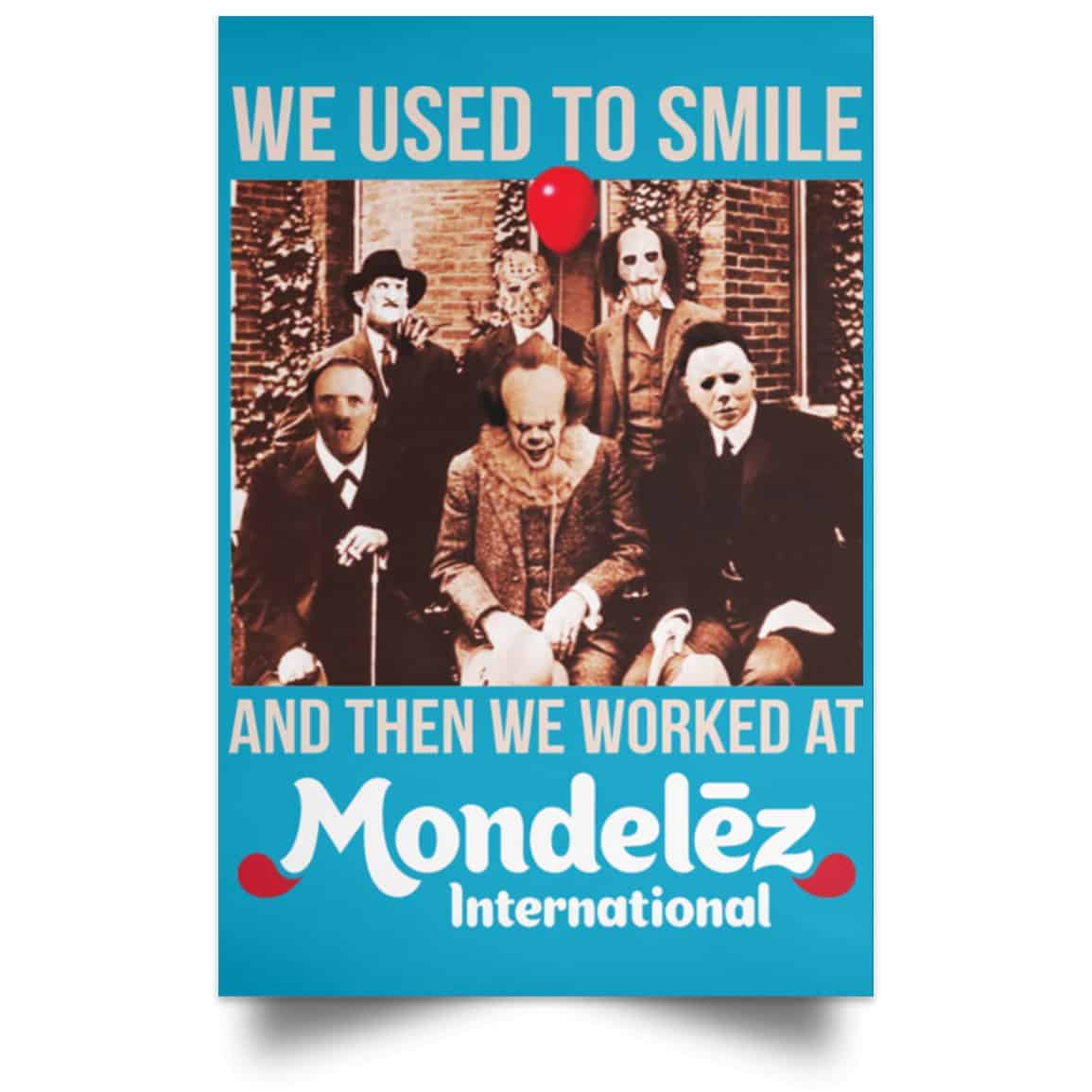 We Used To Smile And Then We Worked At Mondelez International Posters