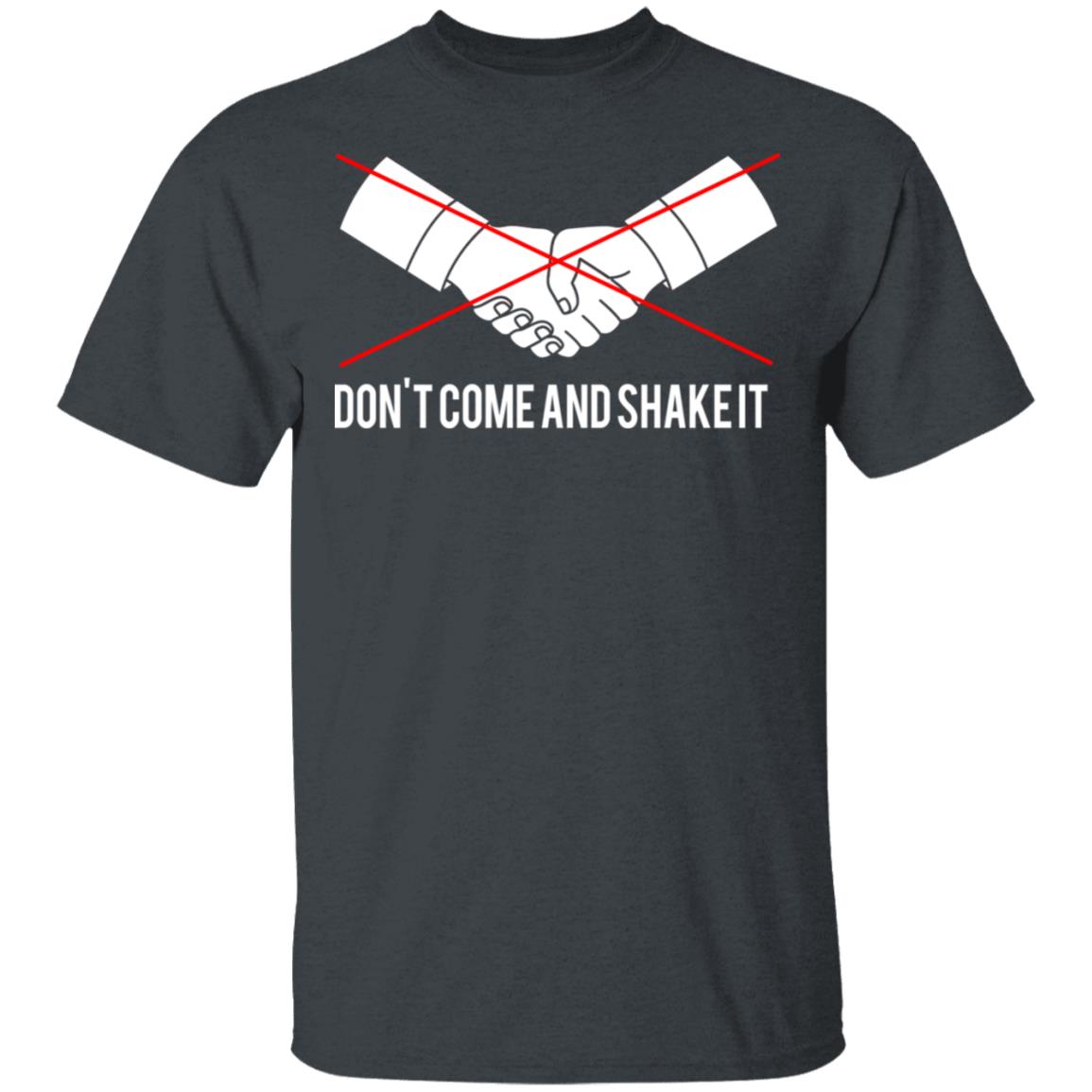Don’t Come And Shake It Shirt, Hoodie, Tank