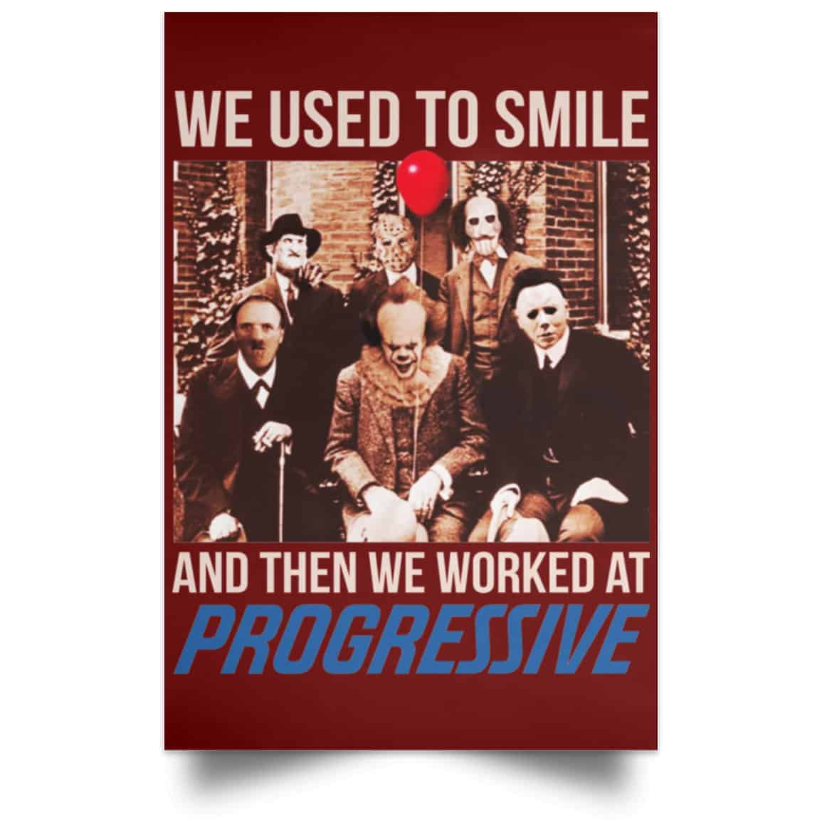 We Used To Smile And Then We Worked At Progressive Poster