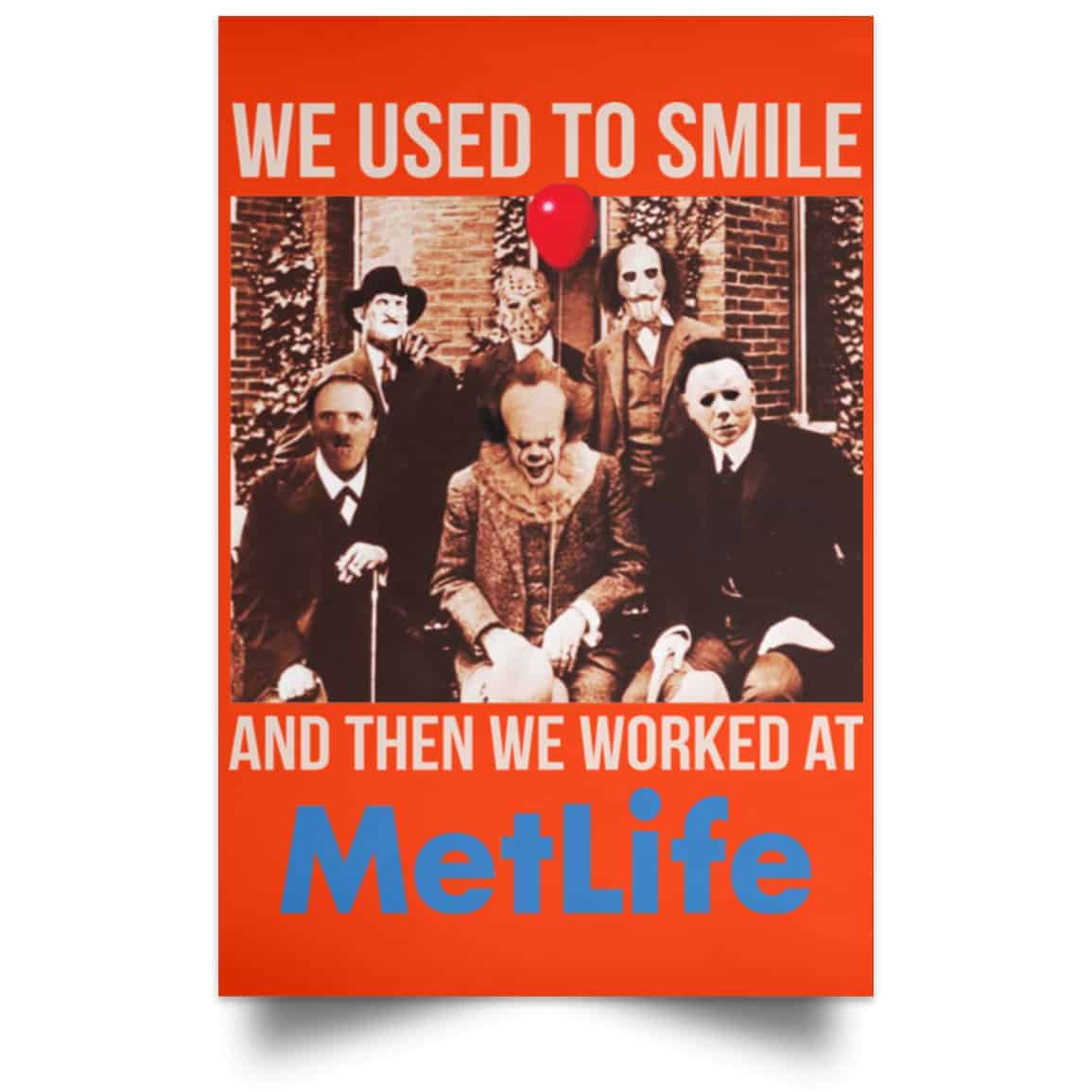 We Used To Smile And Then We Worked At MetLife Posters