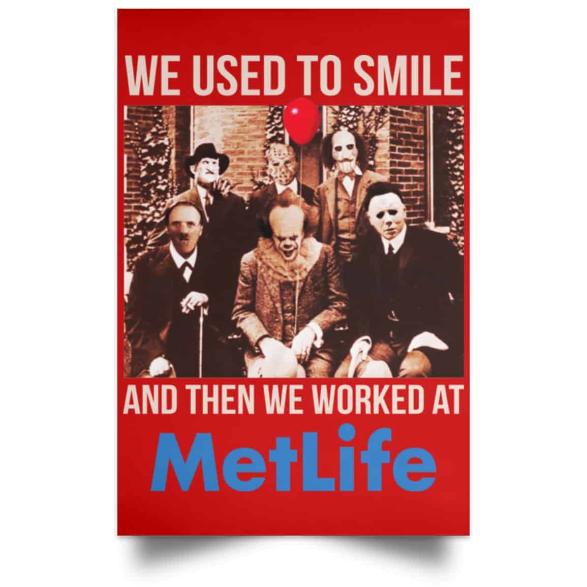 We Used To Smile And Then We Worked At MetLife Posters