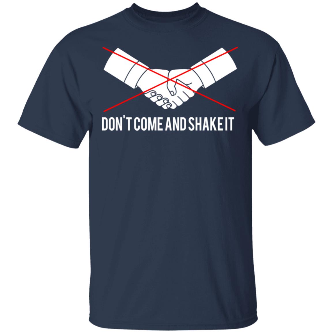 Don’t Come And Shake It Shirt, Hoodie, Tank