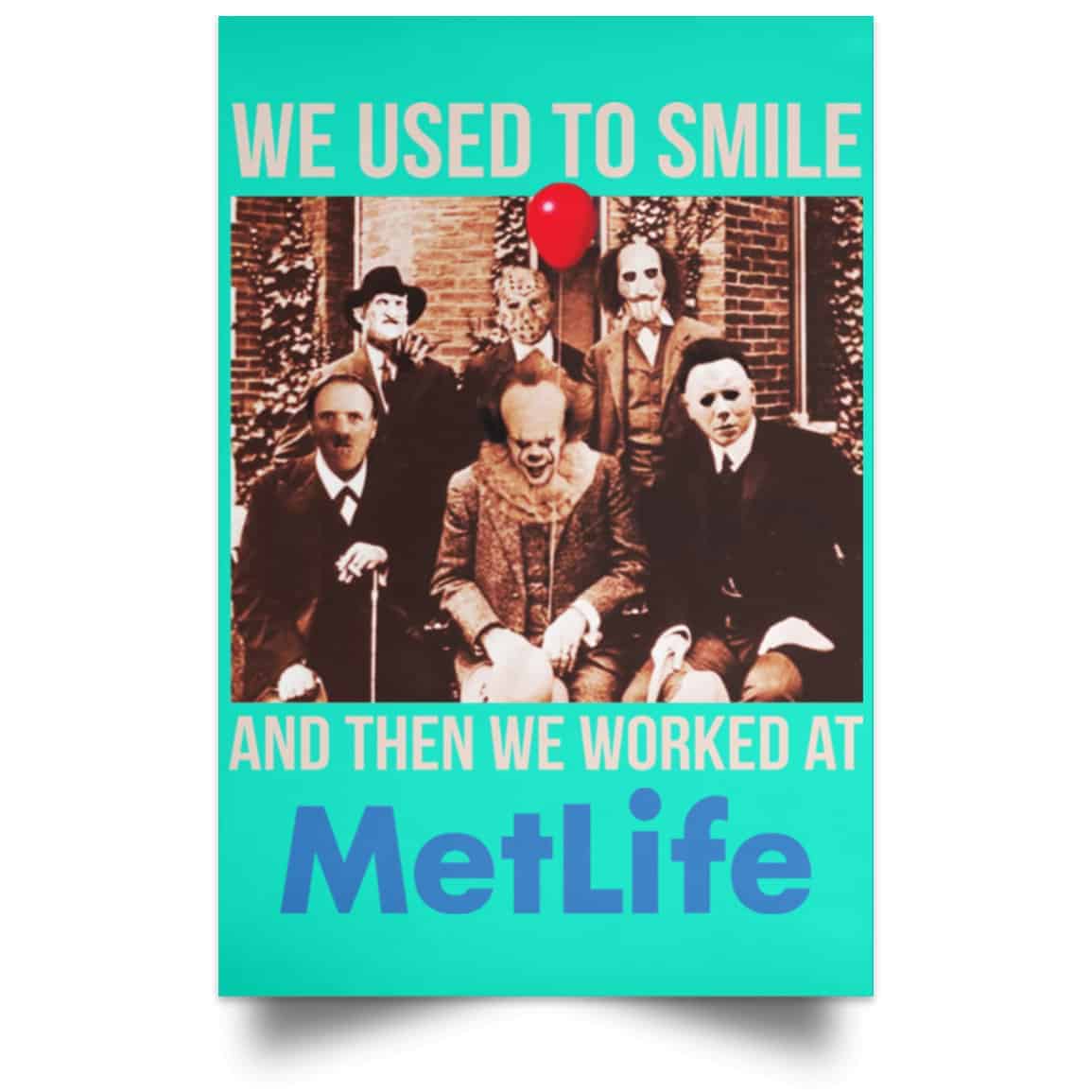 We Used To Smile And Then We Worked At MetLife Posters