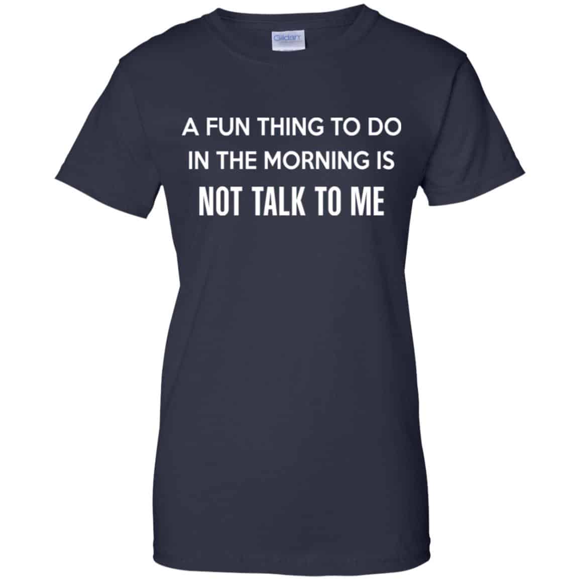 A Fun Thing To Do In The Morning Is Not Talk To Me Shirt, Hoodie, Tank