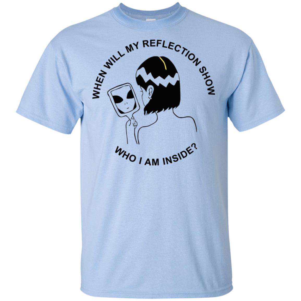 When Will My Reflection Show Who I Am Inside T-Shirts, Hoodie, Tank
