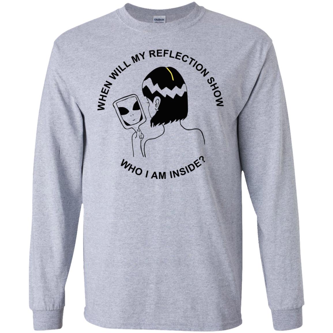 When Will My Reflection Show Who I Am Inside T-Shirts, Hoodie, Tank