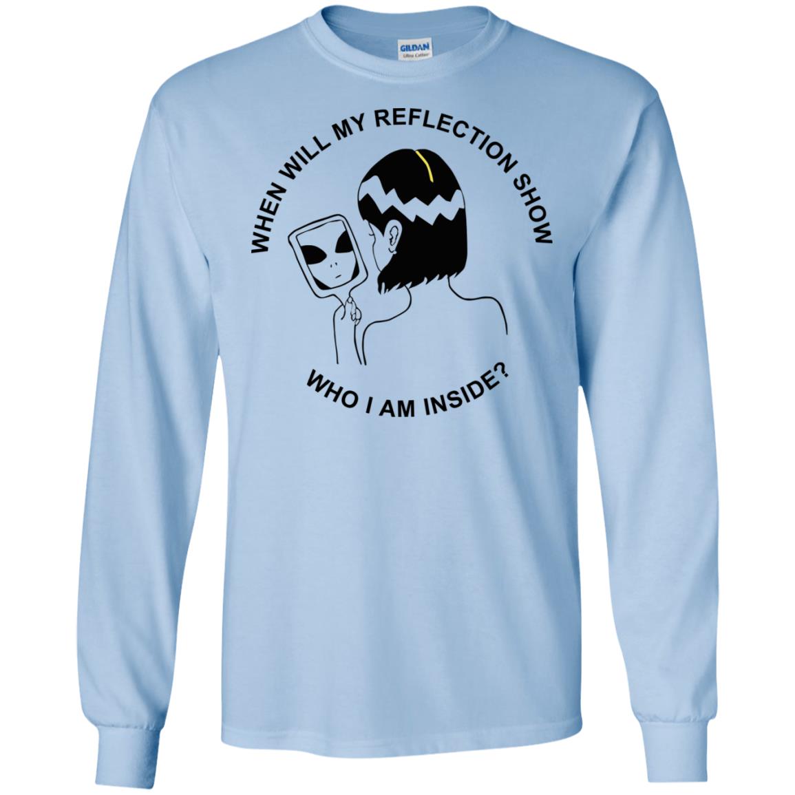 When Will My Reflection Show Who I Am Inside T-Shirts, Hoodie, Tank