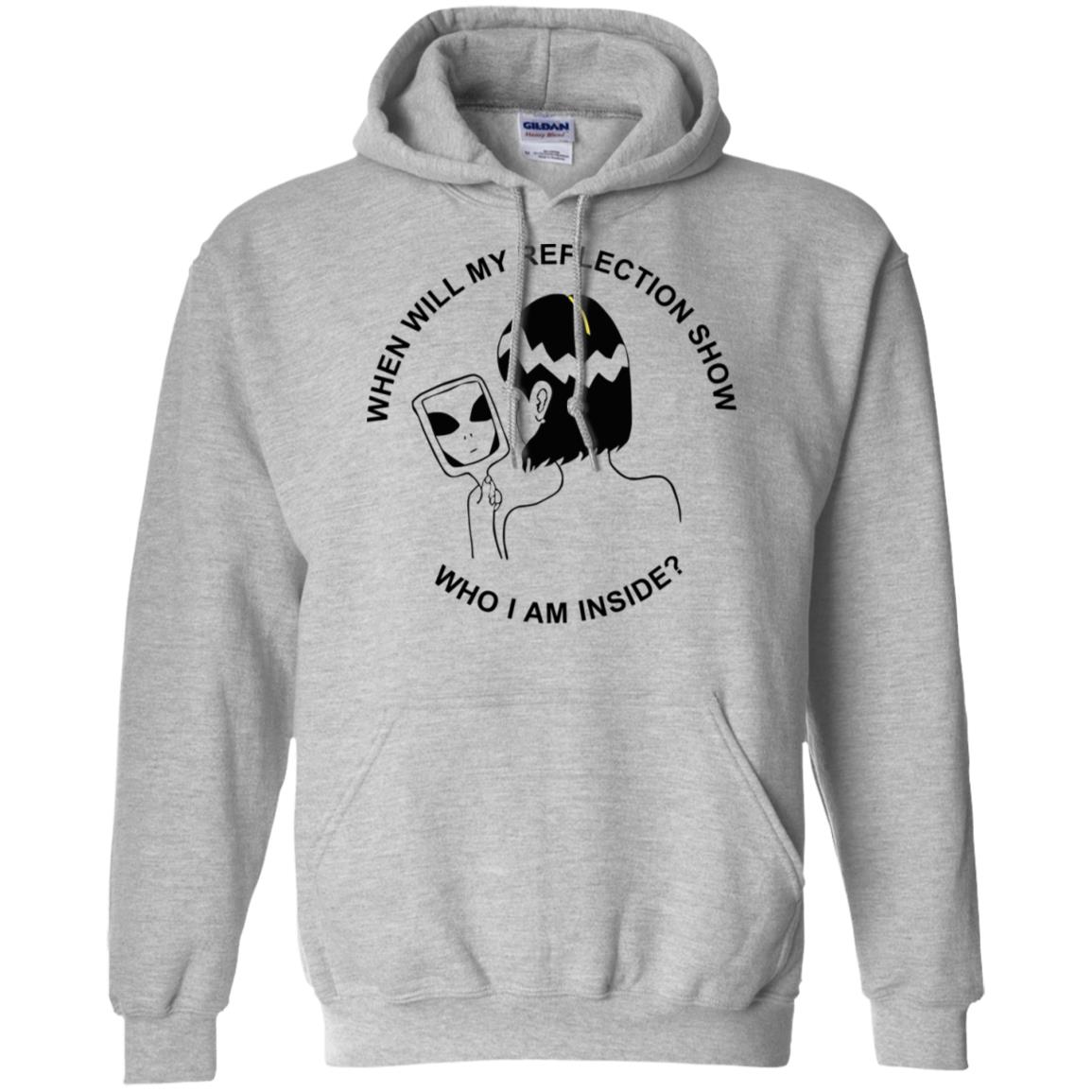 When Will My Reflection Show Who I Am Inside T-Shirts, Hoodie, Tank