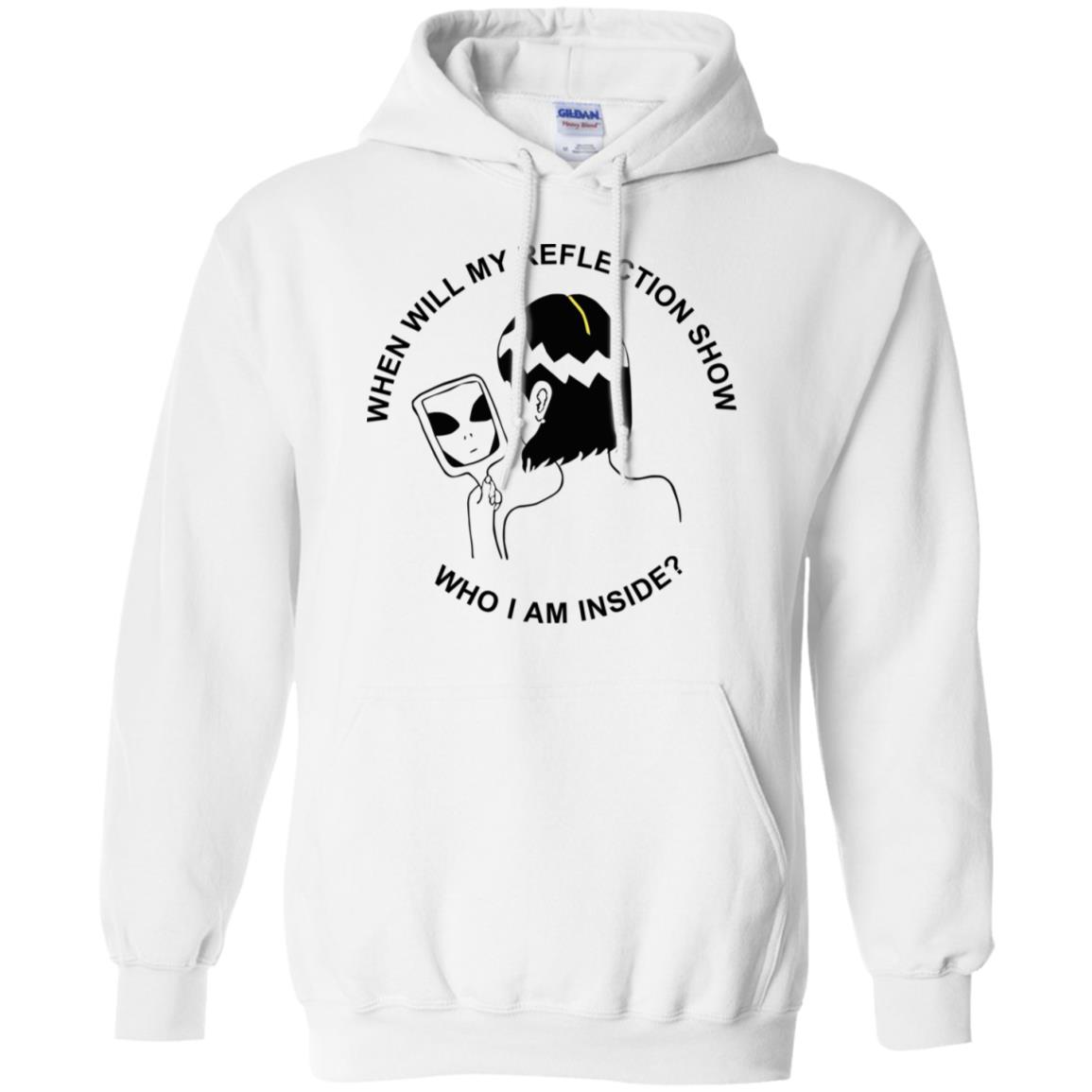 When Will My Reflection Show Who I Am Inside T-Shirts, Hoodie, Tank
