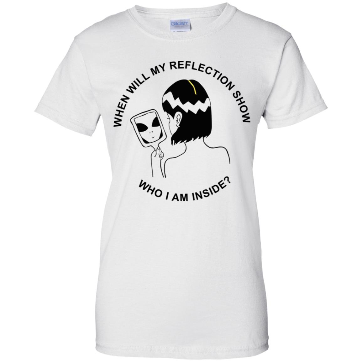 When Will My Reflection Show Who I Am Inside T-Shirts, Hoodie, Tank