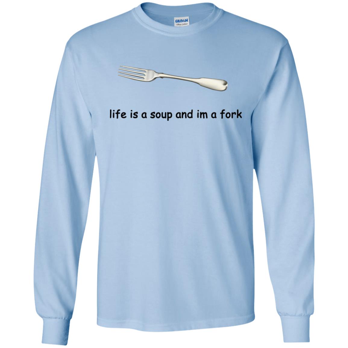 Life Is A Soup And I’m A Fork T-Shirts, Hoodie, Tank
