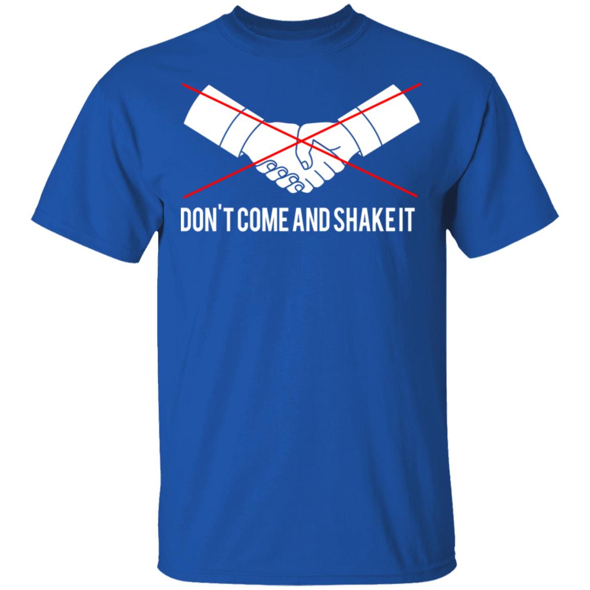 Don’t Come And Shake It Shirt, Hoodie, Tank