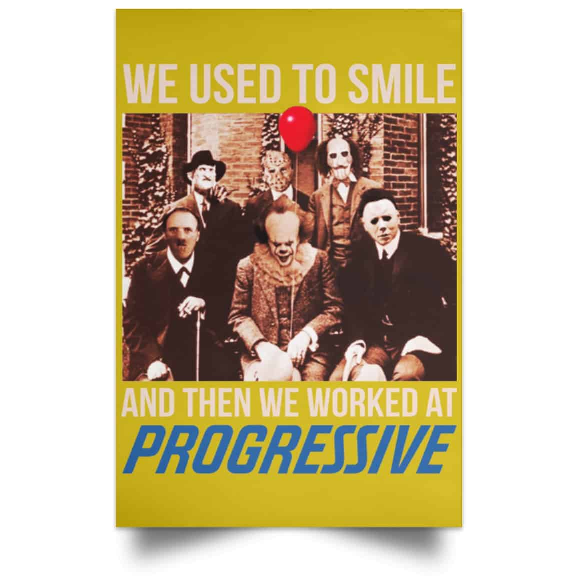 We Used To Smile And Then We Worked At Progressive Poster