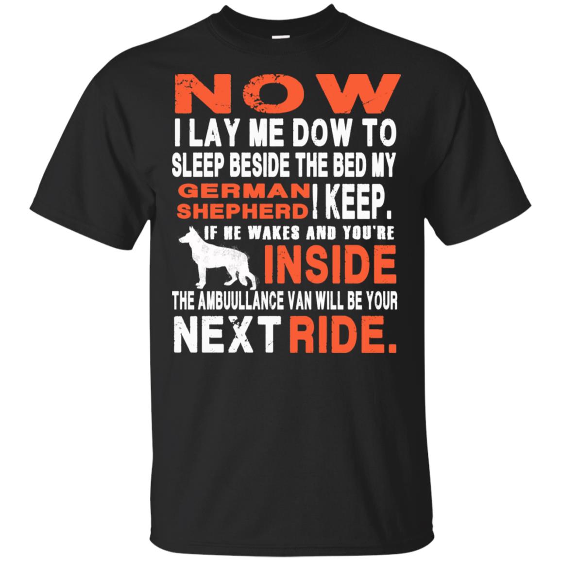 German Shepherd Lovers: I Lay Me Dow To Sleep Beside The Bed My German Shepherd T-Shirts, Hoodie, Tank