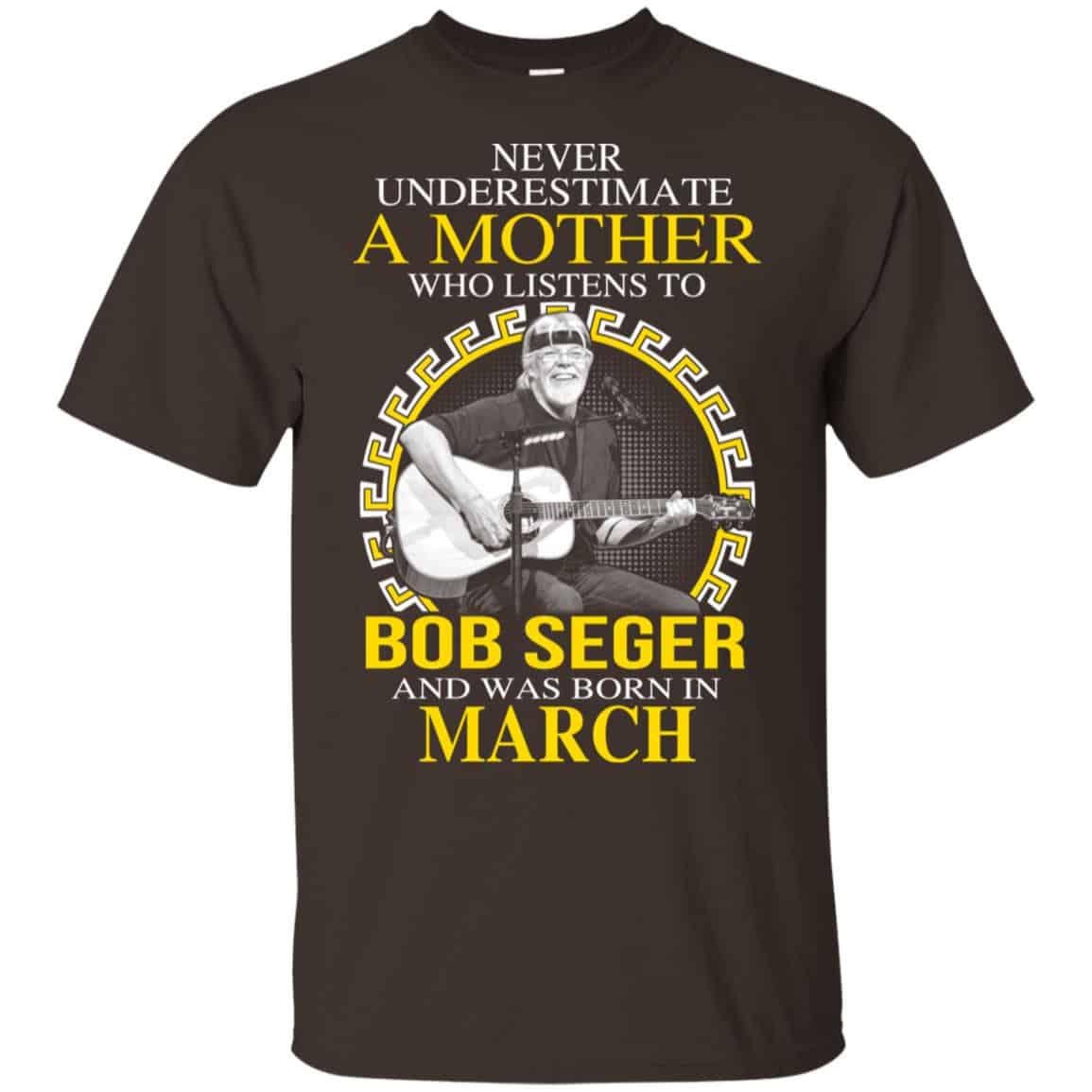 A Mother Who Listens To Bob Seger And Was Born In March T-Shirts, Hoodie, Tank
