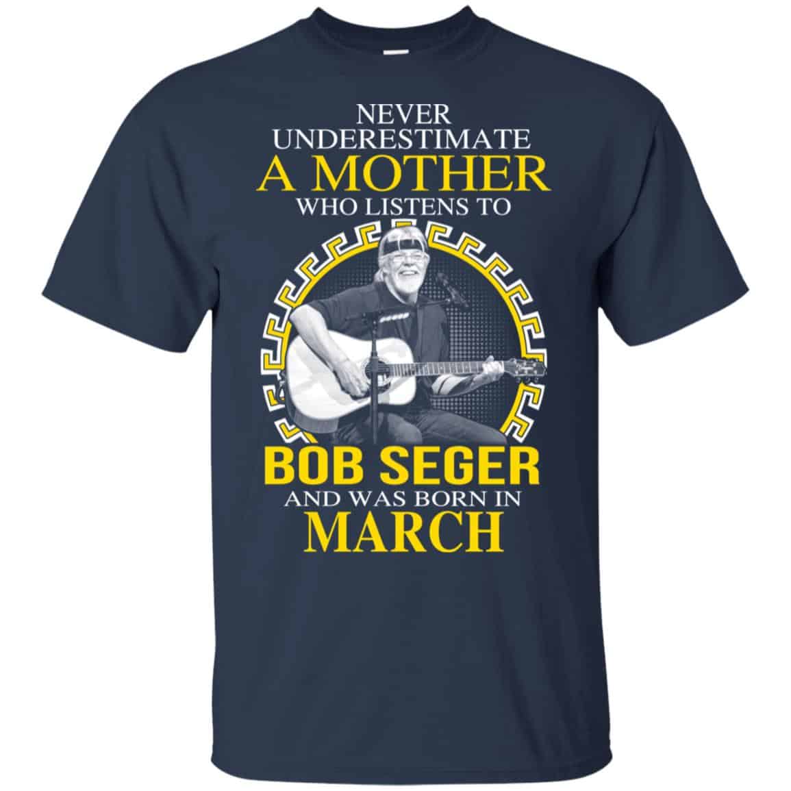 A Mother Who Listens To Bob Seger And Was Born In March T-Shirts, Hoodie, Tank