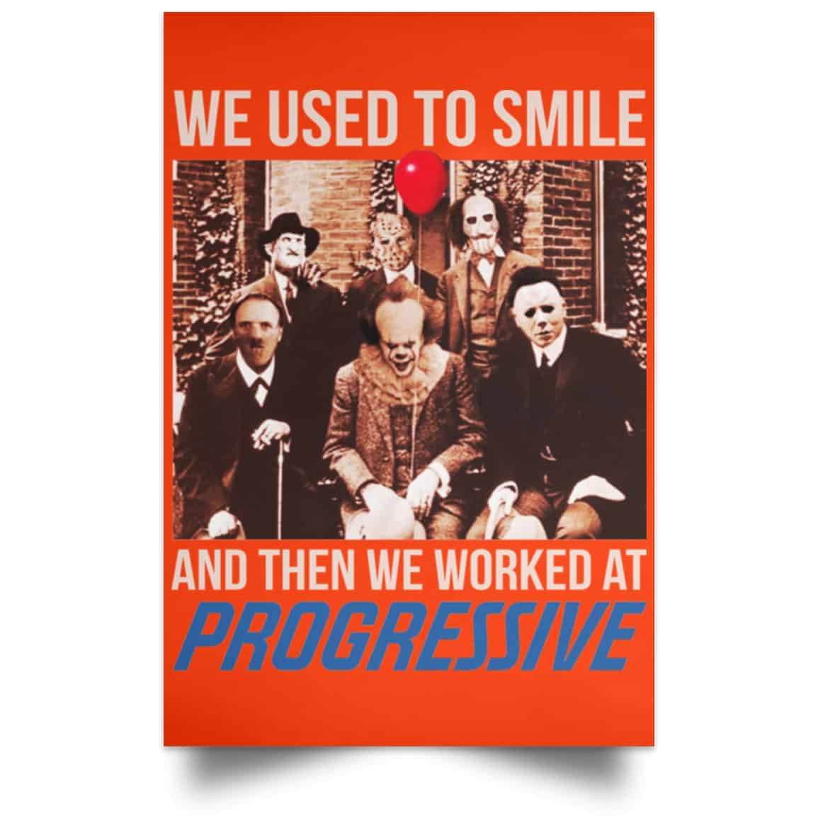 We Used To Smile And Then We Worked At Progressive Poster