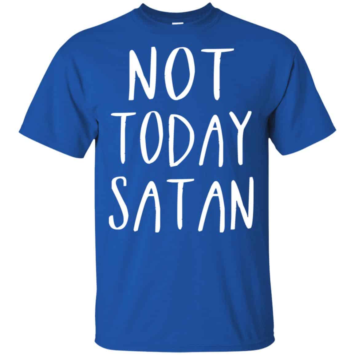 Not Today Satan Shirt, Hoodie, Tank