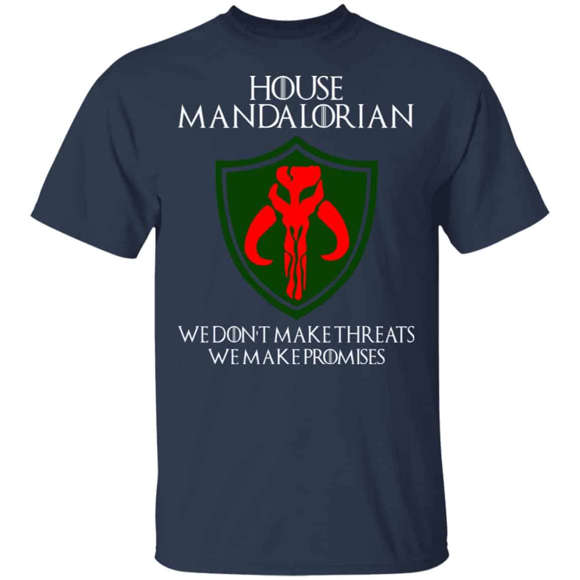 House Mandalorian We Don’t Make Threats We Make Promises Shirt, Hoodie, Tank