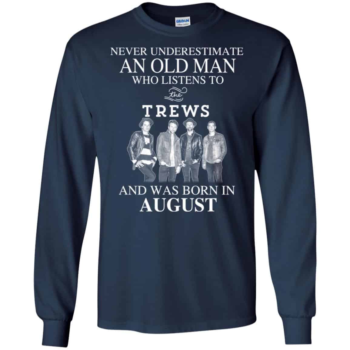 An Old Man Who Listens To The Trews And Was Born In August T-Shirts, Hoodie, Tank