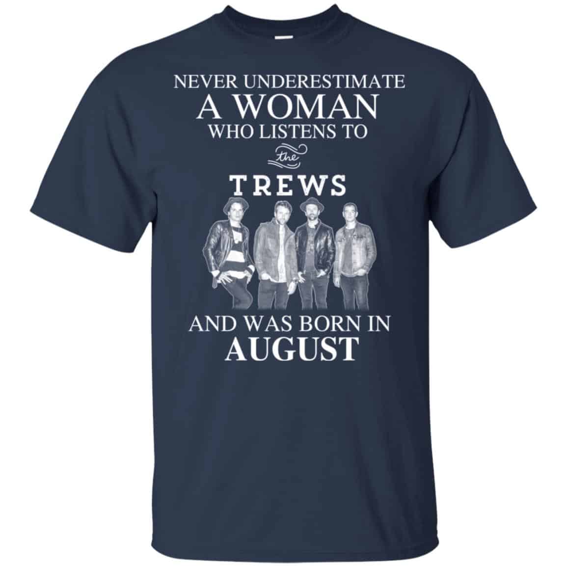 A Woman Who Listens To The Trews And Was Born In August T-Shirts, Hoodie, Tank