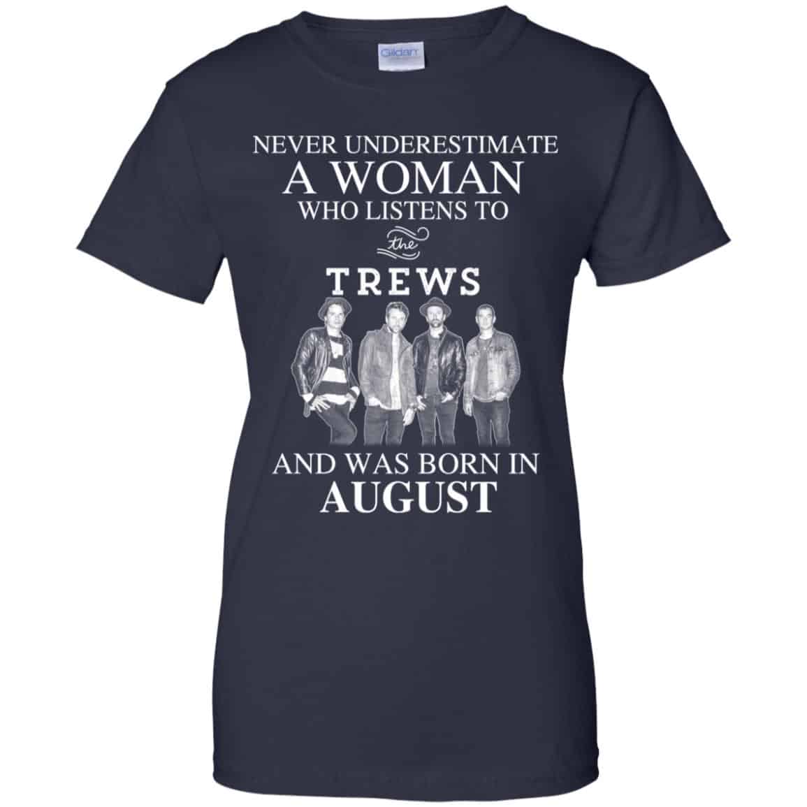 A Woman Who Listens To The Trews And Was Born In August T-Shirts, Hoodie, Tank