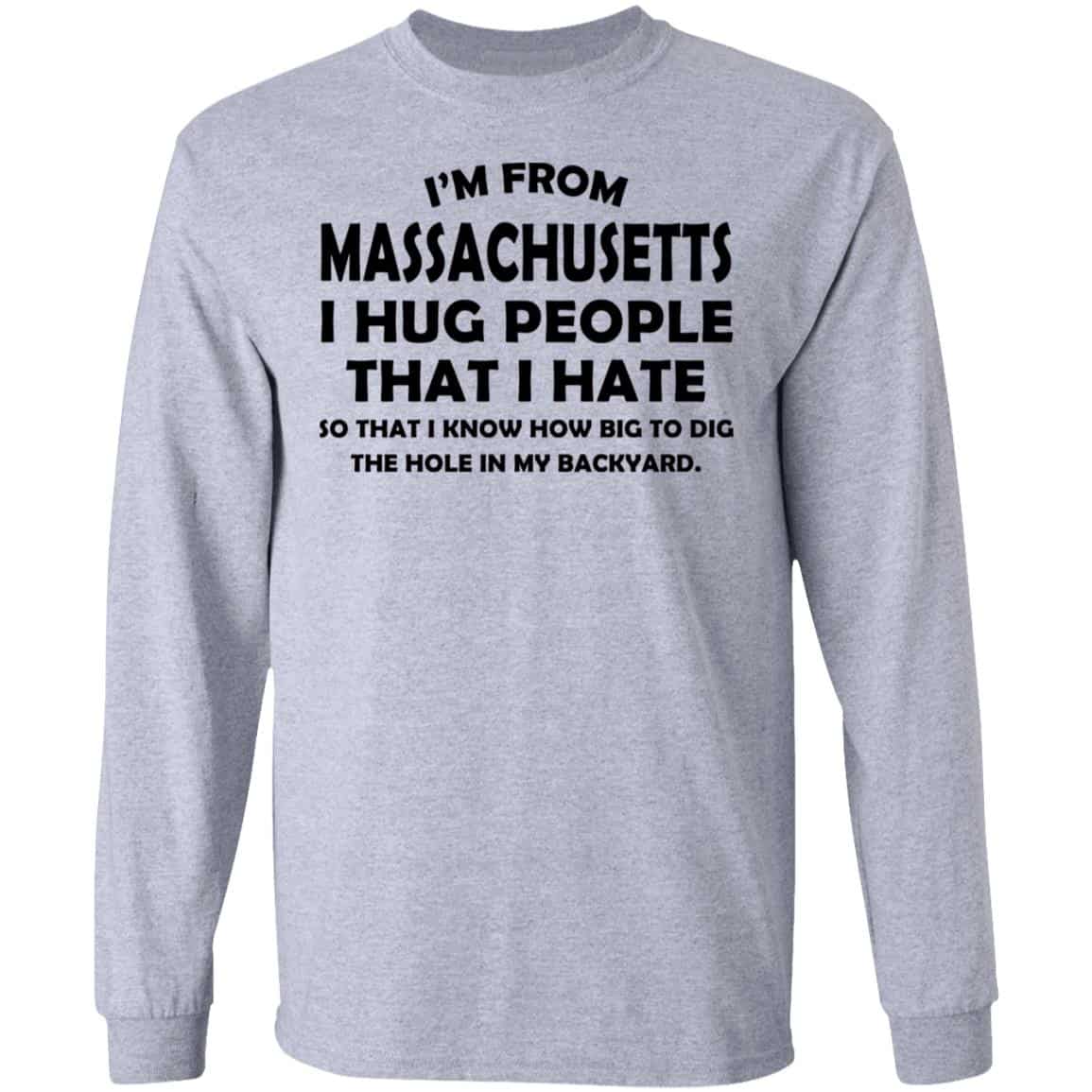 I’m From Massachusetts I Hug People That I Hate Shirt, Hoodie, Tank