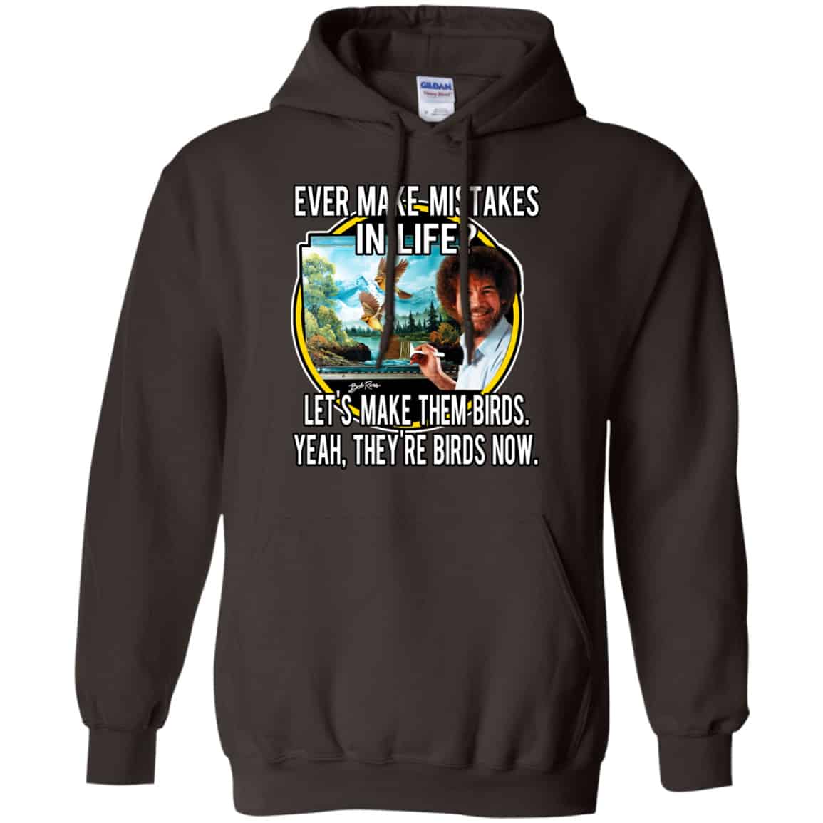 Bob Ross: Ever Make Mistakes In Life Let’s Make Them Birds Yeah They’re Birds Now Shirt, Hoodie, Tank