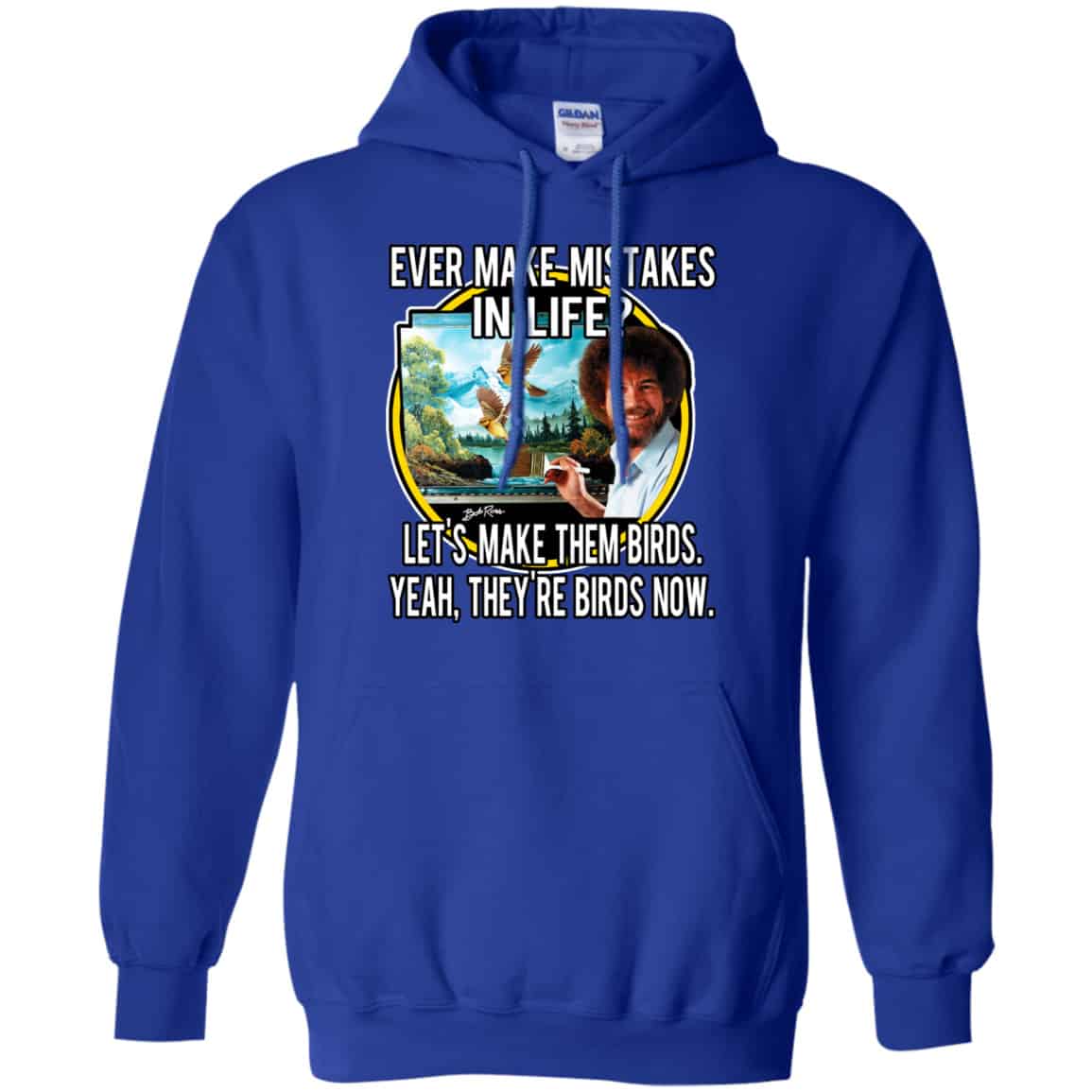 Bob Ross: Ever Make Mistakes In Life Let’s Make Them Birds Yeah They’re Birds Now Shirt, Hoodie, Tank