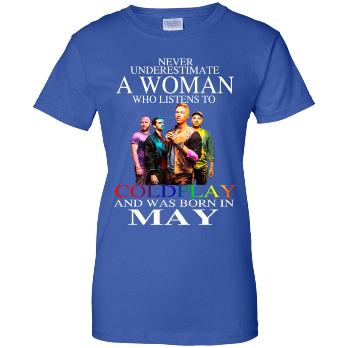 A Woman Who Listens To Coldplay And Was Born In May T-Shirts, Hoodie, Tank