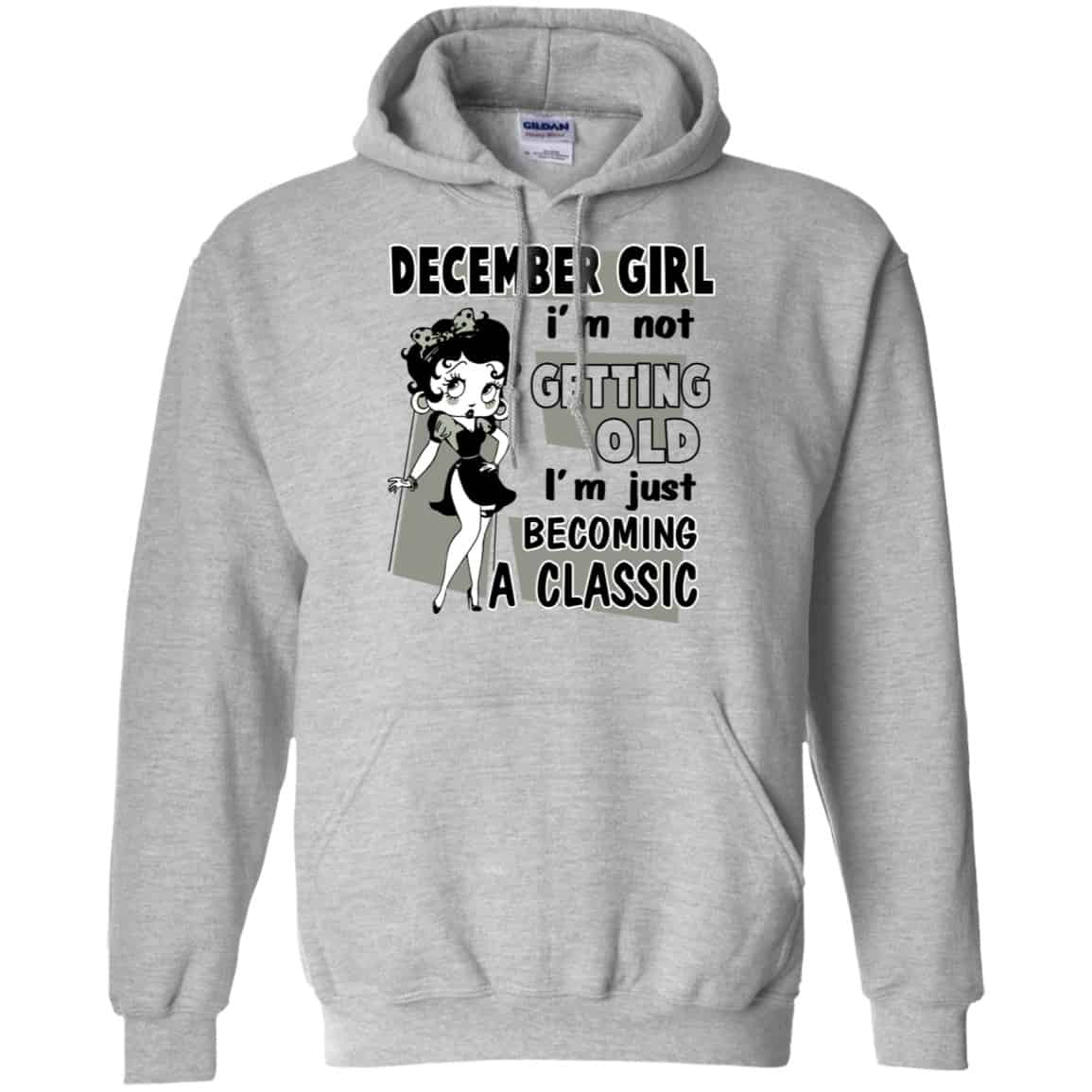 December Girl I’m Not Getting Old I’m Just Becoming A Classic Shirt, Hoodie, Tank