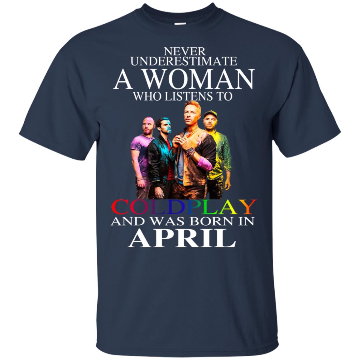A Woman Who Listens To Coldplay And Was Born In April T-Shirts, Hoodie, Tank