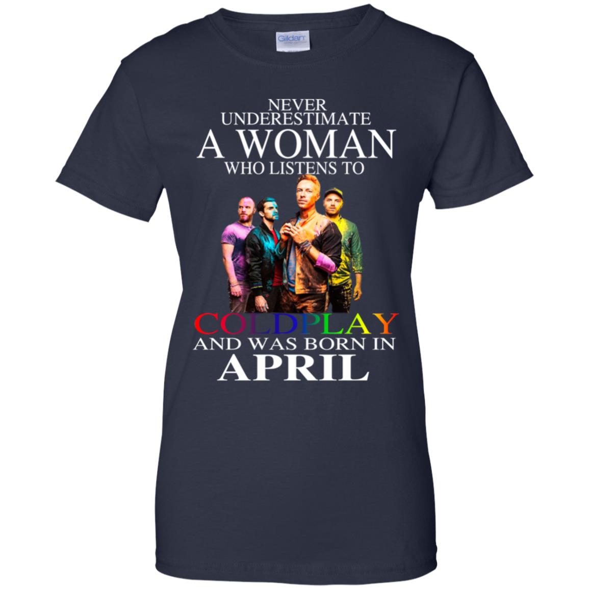 A Woman Who Listens To Coldplay And Was Born In April T-Shirts, Hoodie, Tank
