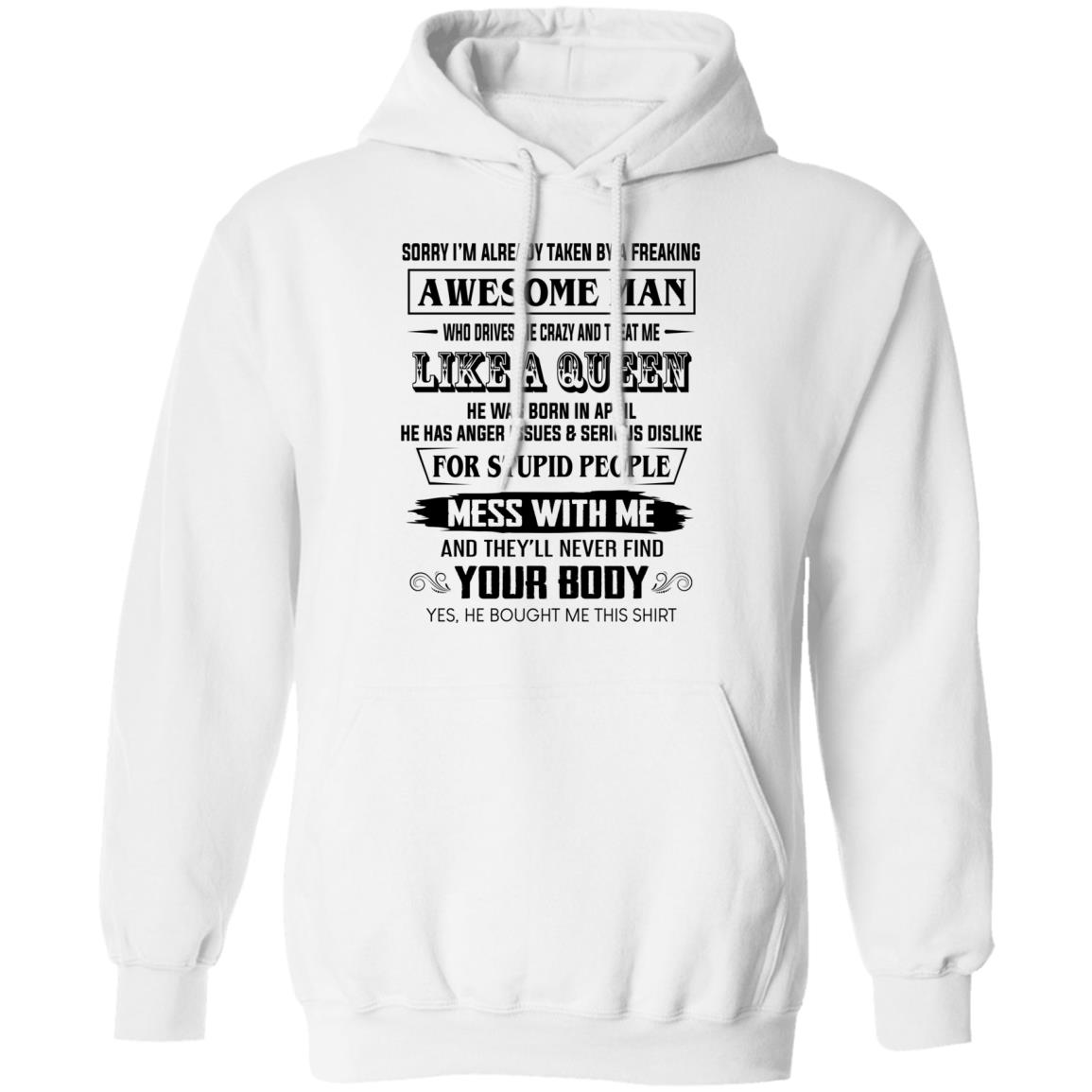 I’m Already Taken By A Freaking Awesome Man Who Drives Me Crazy And Born In April Shirt, Hoodie, Tank