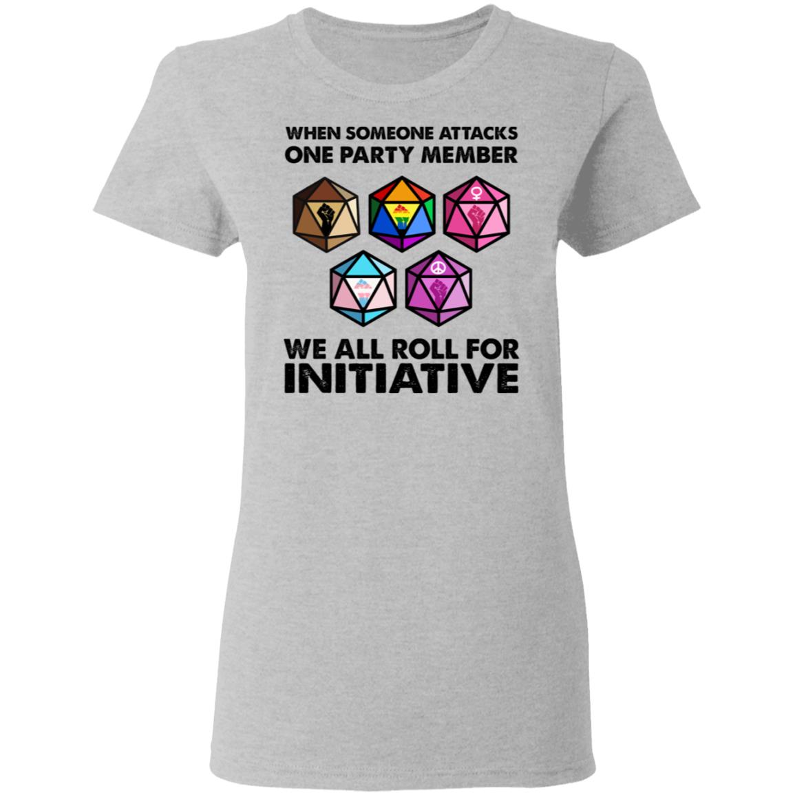 When Someone Attacks One Party Member We All Roll For Initiative Shirt, Hoodie, Tank