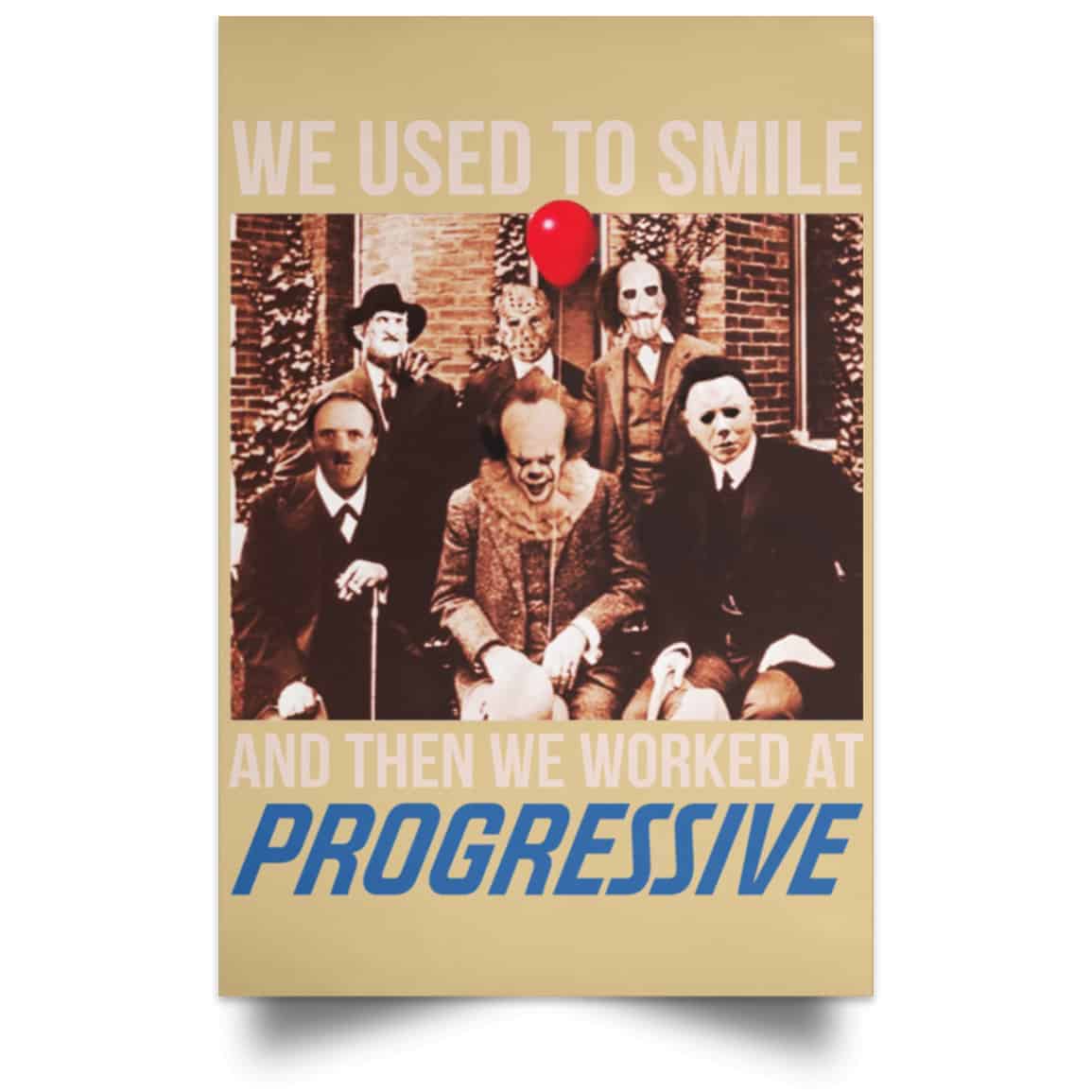 We Used To Smile And Then We Worked At Progressive Poster