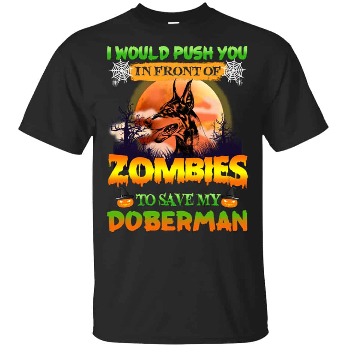 I Would Push Up In Front Of Zombies To Save My Doberman Shirt, Hoodie, Tank