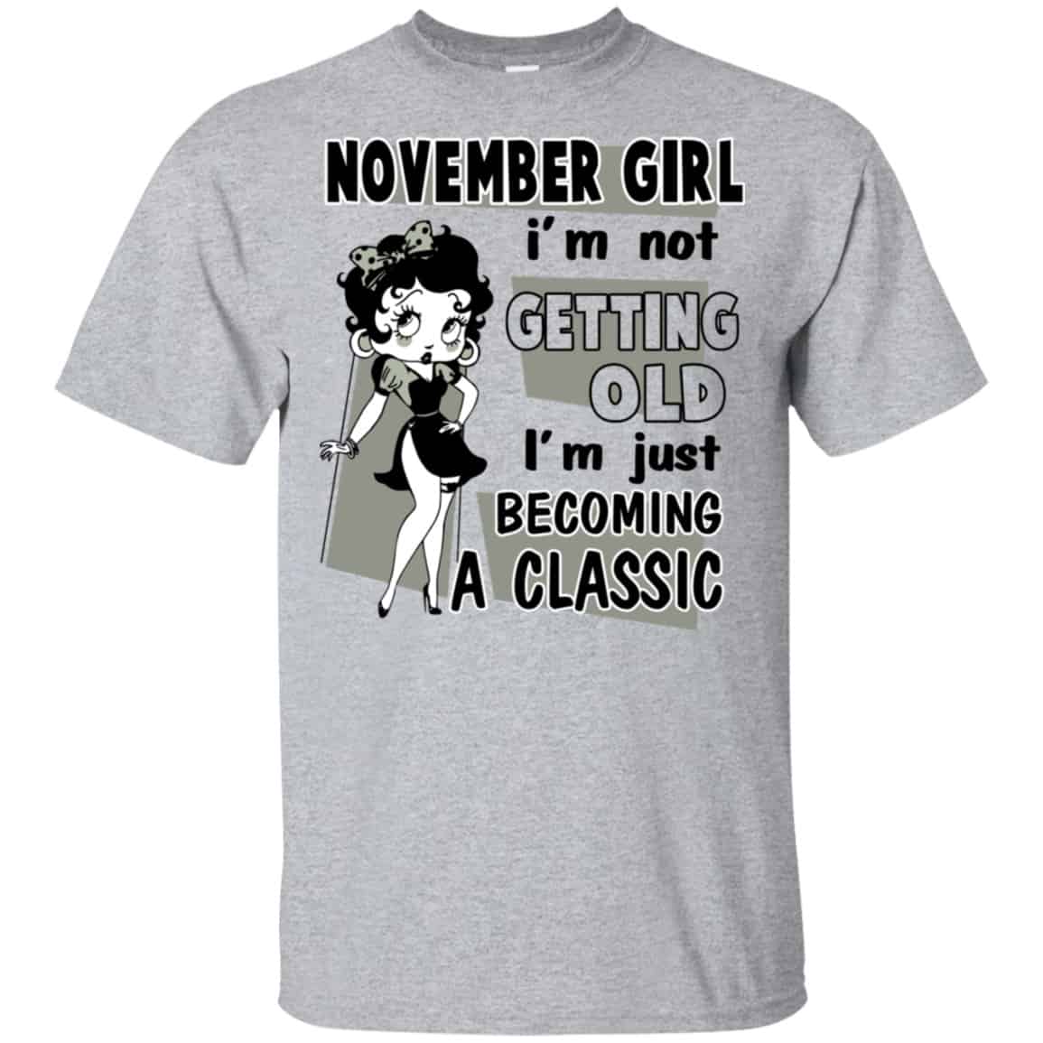 November Girl I’m Not Getting Old I’m Just Becoming A Classic Shirt, Hoodie, Tank