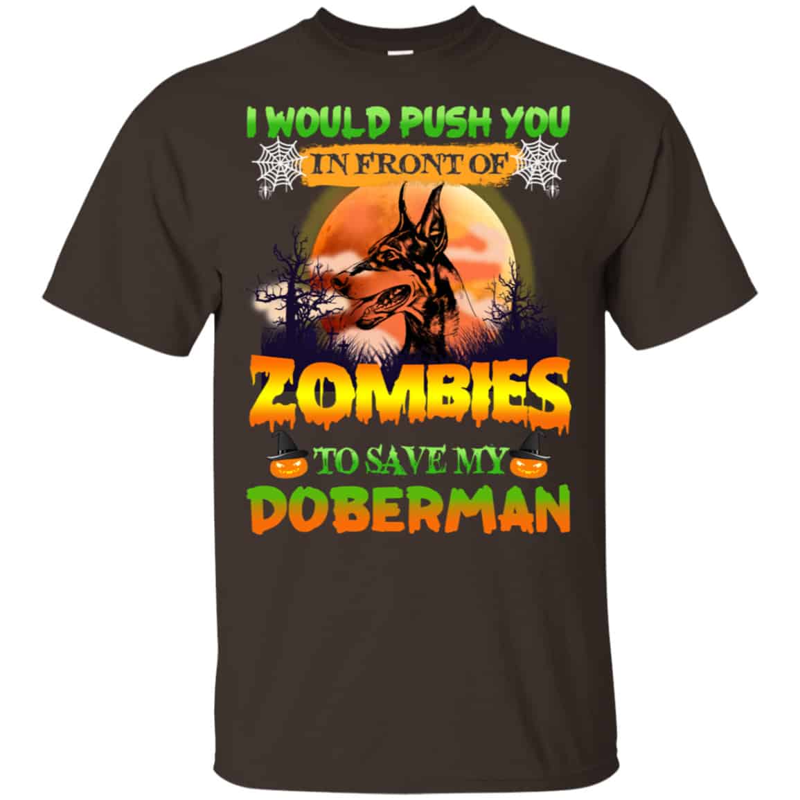 I Would Push Up In Front Of Zombies To Save My Doberman Shirt, Hoodie, Tank