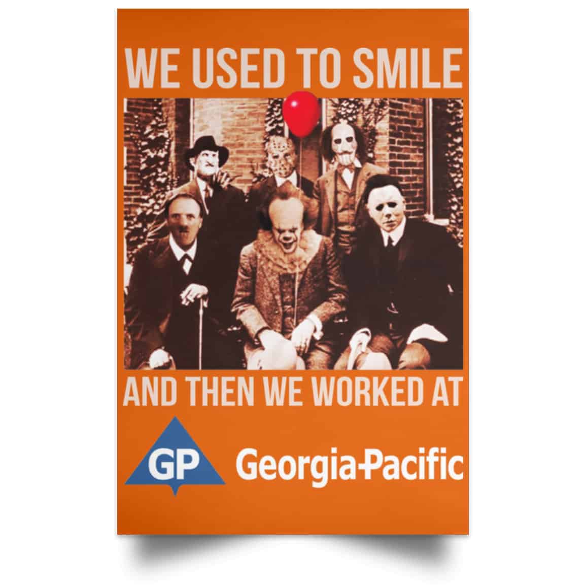 We Used To Smile And Then We Worked At Georgia-Pacific Posters