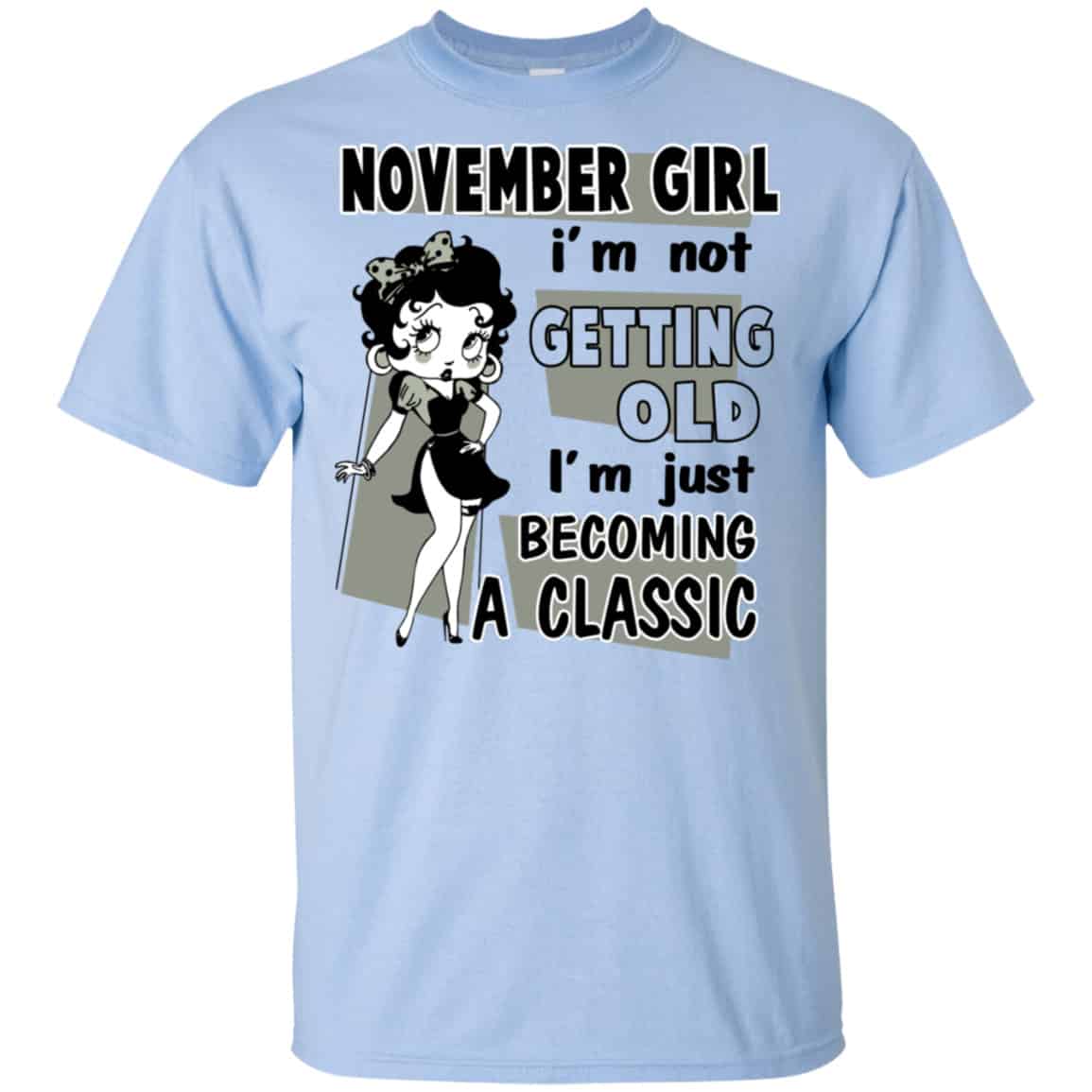 November Girl I’m Not Getting Old I’m Just Becoming A Classic Shirt, Hoodie, Tank