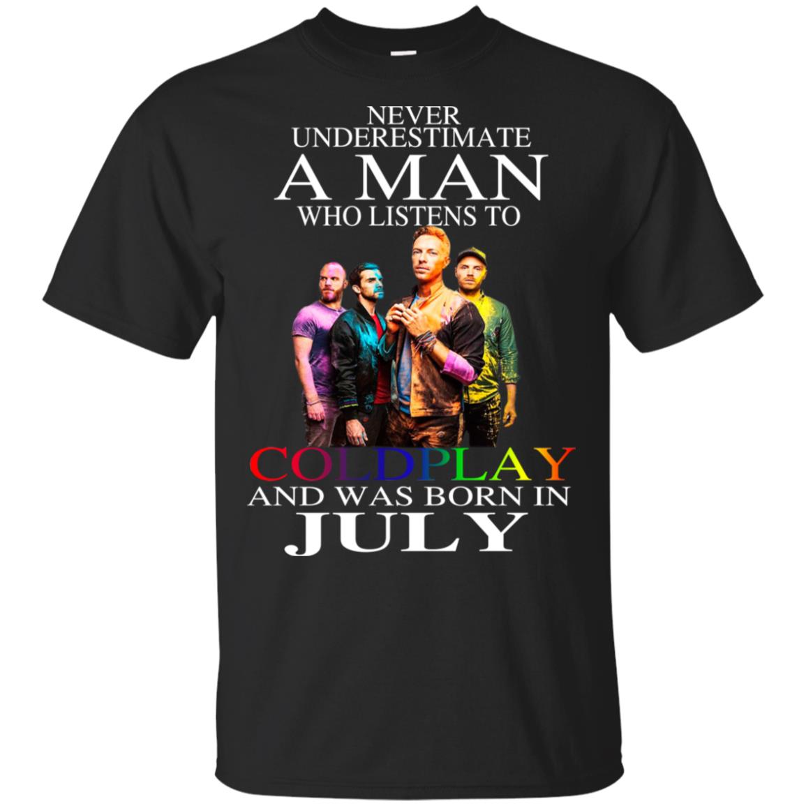 A Man Who Listens To Coldplay And Was Born In July T-Shirts, Hoodie, Tank