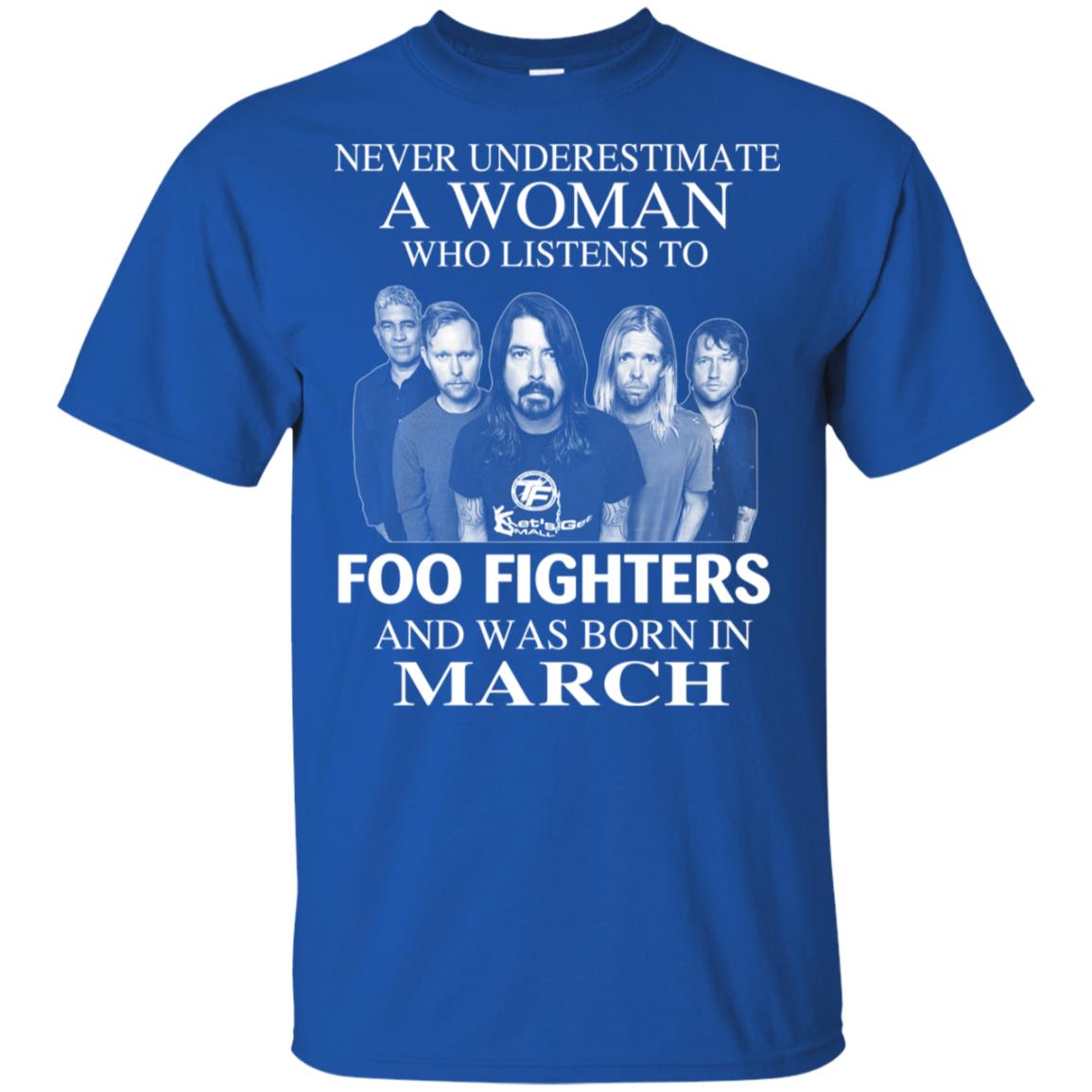 A Woman Who Listens To Foo Fighters And Was Born In March T-Shirts, Hoodie, Tank