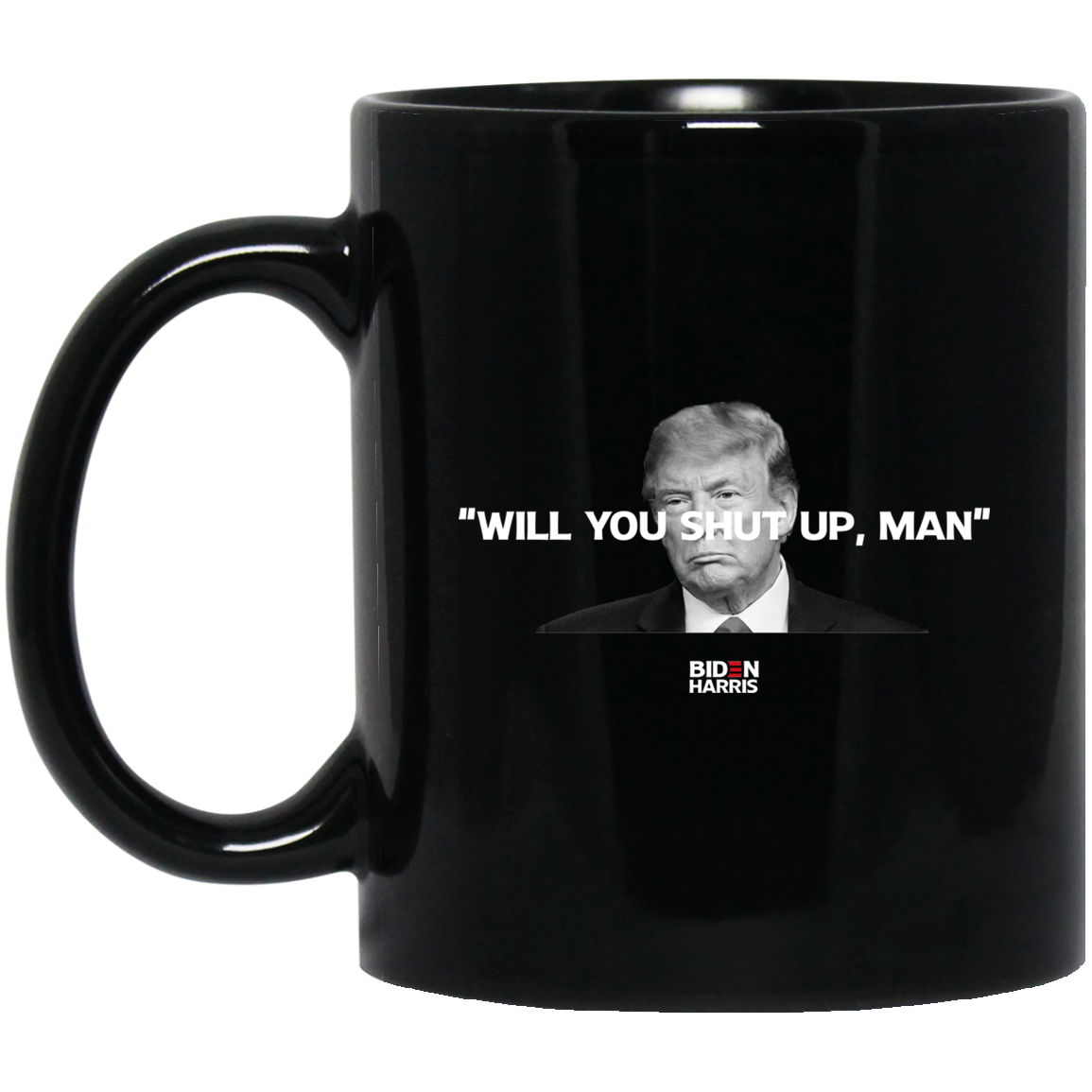 Will You Shut Up Man Biden Harris Anti Donald Trump 2020 Mug